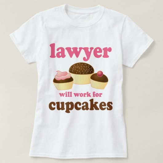 おもしろいカップケーキ弁護士のために働きます Tシャツ (デザイン正面)