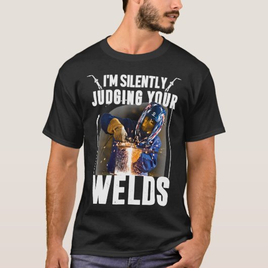 おもしろいギフト溶接機Tee私は黙ってあなたの私達を判断している Tシャツ (正面)