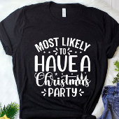 おもしろいクリスマスのパーティーTシャツを持っている可能性が高い Tシャツ