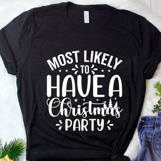 おもしろいクリスマスのパーティーTシャツを持っている可能性が高い Tシャツ