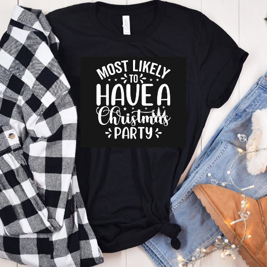 おもしろいクリスマスのパーティーTシャツを持っている可能性が高い Tシャツ