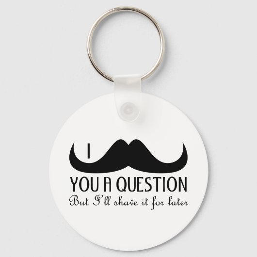 おもしろいクールI mustache you a question白黒 キーホルダー (正面)