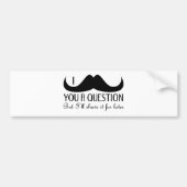 おもしろいクールI mustache you a question白黒 バンパーステッカー (正面)