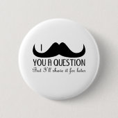 おもしろいクールI mustache you a question白黒 缶バッジ (正面)