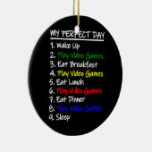 おもしろいゲームTee My Perfect Day For Gamers セラミックオーナメント (右)