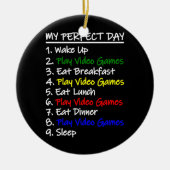 おもしろいゲームTee My Perfect Day For Gamers セラミックオーナメント (正面)