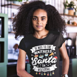 おもしろいサンタが見ているウェイトレスに優しくしなさい Tシャツ