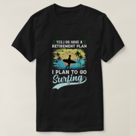 おもしろいサーフィン退職計画Tシャツ Tシャツ