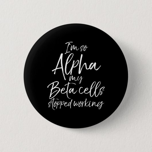 おもしろいタイプ1ギフトI's Alpha My Beta ストップ Cells 缶バッジ (正面)