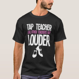 おもしろいタップダンス先生ギフトタップ踊りスローガン Tシャツ