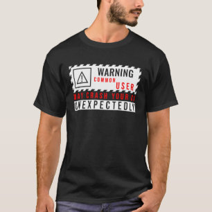 おもしろいテック警告標識Common UserがUIをクラッシュする可能性がある Tシャツ
