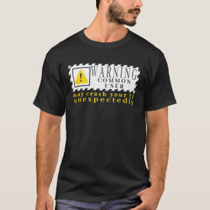 おもしろいテック警告標識Common UserがUIをクラッシュする可能性がある Tシャツ