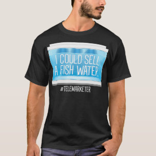 おもしろいテレマーケターなら魚の水を売れる テレマーケター Tシャツ