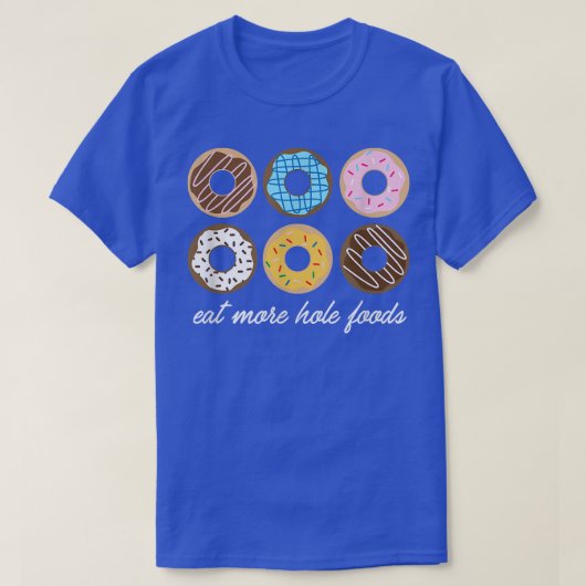 おもしろいドーナツ食べMore Hole Foods Cute Gift Tシャツ (デザイン正面)