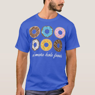 おもしろいドーナツ食べMore Hole Foods Cute Gift Tシャツ