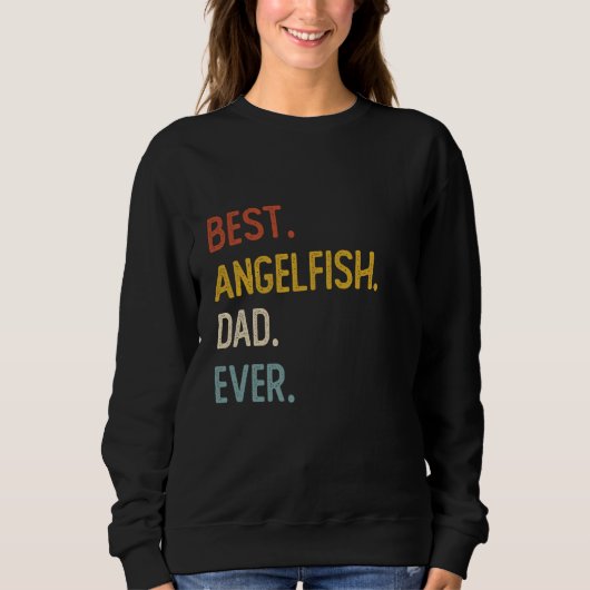 おもしろいパパシャ最高のツAngelfishパパEver Shirts Fa スウェットシャツ (正面)