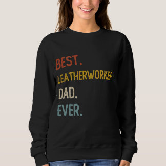 おもしろいパパ最高のLeatherworkerパパEver Shirts Fathe スウェットシャツ