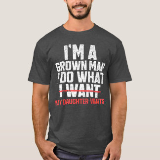おもしろいパパ 父親 私は大人です 私は娘が欲しいものを Tシャツ