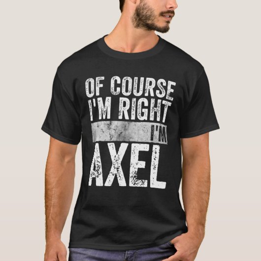 おもしろいパーソナライズされた名前もちろん俺はアックスだ Tシャツ (正面)