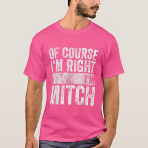 おもしろいパーソナライズされたImの名前Im Right Im Mit Tシャツ