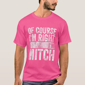おもしろいパーソナライズされたImの名前Im Right Im Mit Tシャツ