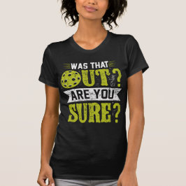  おもしろいピックルボール、「アウトでしたっけ？本当ですか？」 Tシャツ