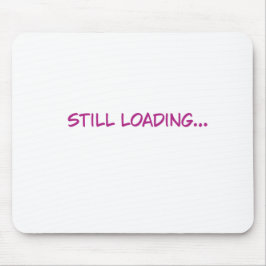 おもしろいピンクのタイポグラフィ Still Loading マウスパッド