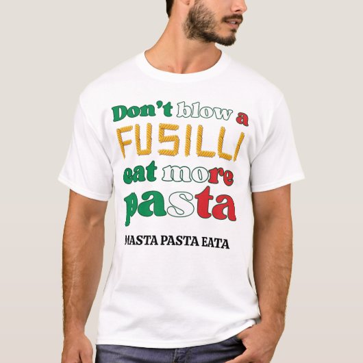 おもしろいフシリパスタはフ吹シリイタリアではない Tシャツ (正面)