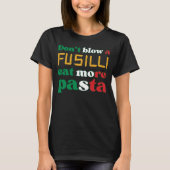 おもしろいフシリパスタはフ吹シリイタリアではない Tシャツ (正面)