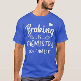 おもしろいベーキングは化学あなたがベーカー食べシェンク Tシャツ