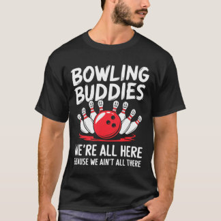 おもしろいボーリング仲間はボーリングTだ Tシャツ