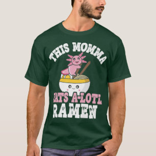 おもしろいママラーメンAxolotlプリンこの食べママA Lo Tシャツ