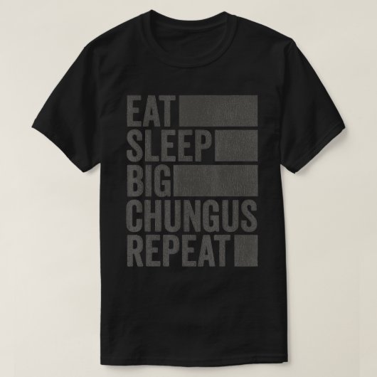 おもしろいミーム食べスリープビッグチュンガス Tシャツ (デザイン正面)