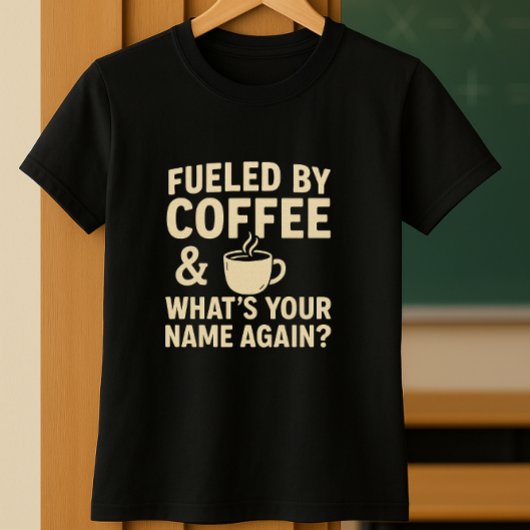 おもしろい先生；コーヒーで燃料&あなたの名前は Tシャツ