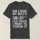 おもしろい夫ああ私の妻の最後の神経を見たい Tシャツ (デザイン正面)