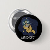 おもしろい宇宙飛行士のダジャレのAstro-knot 暗い背景 缶バッジ (正面&裏面)