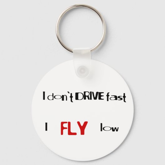 おもしろい引用文私は速く運転しない、私は低く飛ぶ キーホルダー (正面)