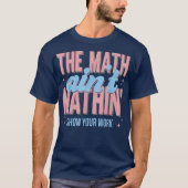 おもしろい数学教師の仕事を見せて面白い数学 Tシャツ (正面)