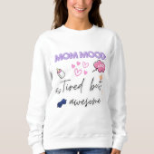 おもしろい母ギフト引用文 – 疲れたが素晴らし スウェットシャツ (正面)