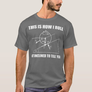 おもしろい物理ギフトこ転がここ感じこ Tシャツ