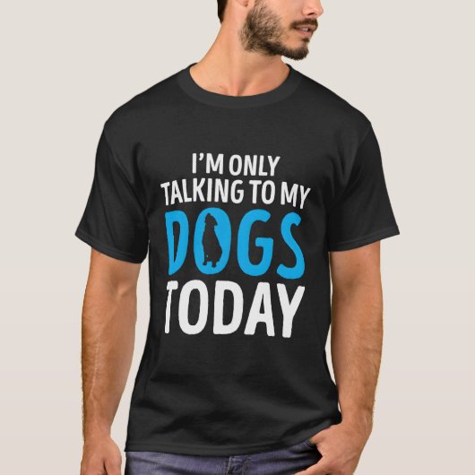 おもしろい犬ことわざギフト私は私の犬と話しているだけ Tシャツ (正面)