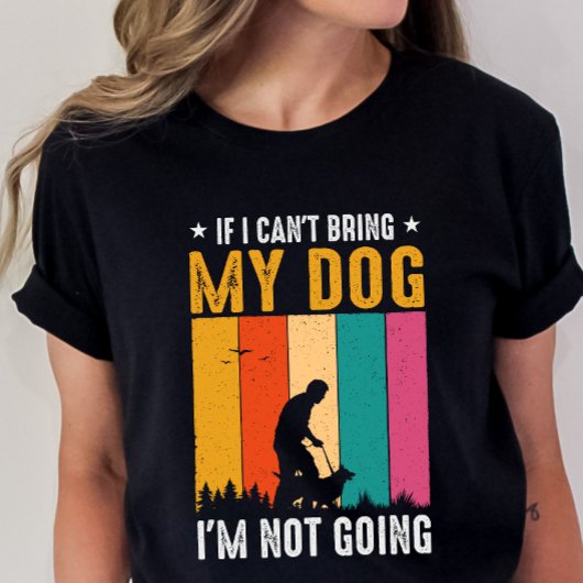 おもしろい犬のオーナーもしシャツ、私は私の犬を持って来ることができない Tシャツ