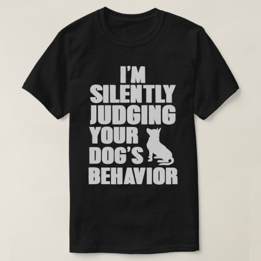 おもしろい犬トレーナー私はあなたの犬を黙って判断している Tシャツ (デザイン正面)