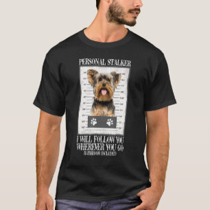 おもしろい犬パーソナルストーカーヨークシャーテリア犬 Tシャツ