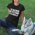 おもしろい犬好きなら犬を食べたい Tシャツ<br><div class="desc">私は犬をペッティングしたほうがいい。おもしろい犬恋人の贈り物は、すべての可愛い犬を愛撫し、すべての動物を避難所から救出したい誰かのために。</div>