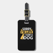おもしろい犬好きな人、遅くなってごめんね犬のペット見たの ラゲッジタグ (正面縦)