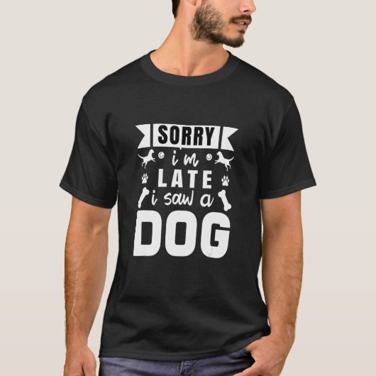 おもしろい犬恋人デザイン犬のオーナーごめんなさい私は遅刻 Tシャツ (正面)