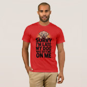 おもしろい犬恋人Tシャツ – 遅れてごめんなさい Tシャツ (正面フル)