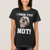 おもしろい犬TシャツIシーズー（犬）TZU NOTドッグパピーシャツ Tシャツ (正面)