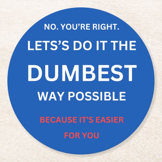 おもしろい皮肉 – いいえ、あなたは右。 ラウンドペーパーコースター (正面)